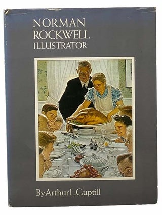 Item #2307729 Norman Rockwell, Illustrator. Arthur L. Guptill, Dorothy Canfield Fisher, Jack...