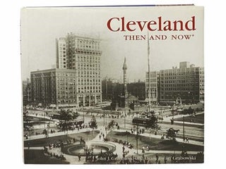 Item #2307770 Cleveland: Then and Now. John J. Grabowski, Diane Ewart