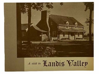 Item #2307782 A Visit to Landis Valley: Pennsylvania Farm Museum of Landis Valley. Landis Valley...
