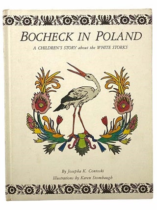 Item #2307785 Bocheck in Poland: A Children's Story about the White Storks. Josepha K. Contoski