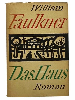 Item #2308008 Das Haus: Roman [GERMAN TEXT] [English Title: The Mansion]. William Faulkner