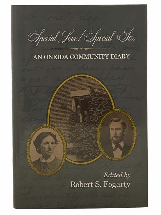 Item #2308084 Special Love / Special Sex: An Oneida Community Diary (Utopianism and Communitarianism). Robert S. Fogarty.