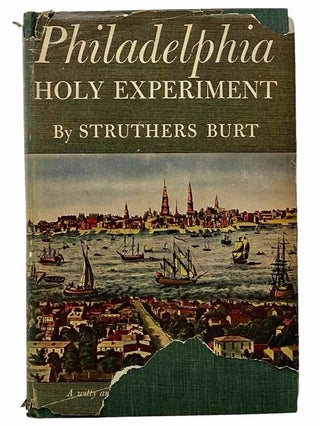 Item #2308091 Philadelphia: Holy Experiment. Struthers Burt