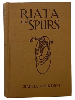 Riata and Spurs: The Story of a Lifetime Spent in the Saddle as Cowboy and Detective. Charles A. Siringo, Gifford Pinchot.