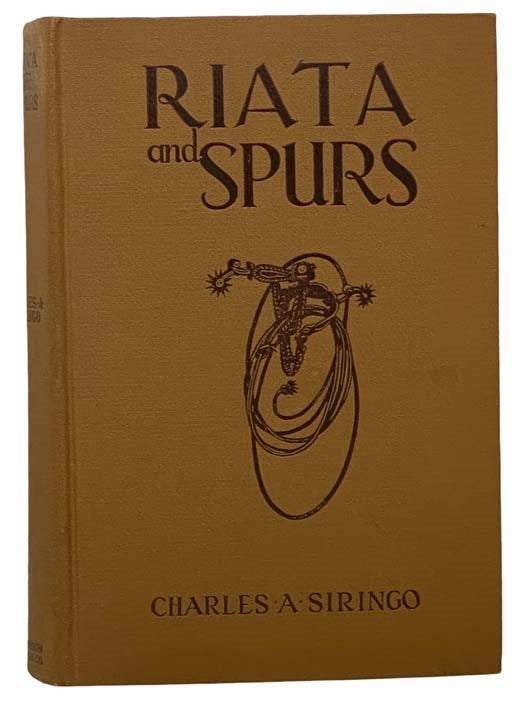 Item #2308099 Riata and Spurs: The Story of a Lifetime Spent in the Saddle as Cowboy and Detective. Charles A. Siringo, Gifford Pinchot.