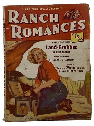 Item #2308121 Ranch Romances: First April Number, March 31, 1950, Volume 157, Number 4. Elsa...