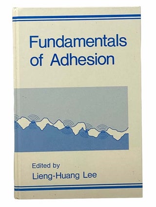 Item #2308174 Fundamentals of Adhesion. Lieng-Huang Lee