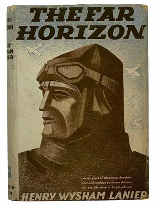 The Far Horizon: Twenty Years of Adventure, Development, and Invention of the New Air Frontier:. Henry Wysham Lanier.