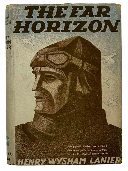 Item #2308201 The Far Horizon: Twenty Years of Adventure, Development, and Invention of the New Air Frontier: The Life Story of Birger Johnsen. Henry Wysham Lanier.