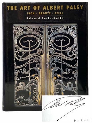 Item #2308251 The Art of Albert Paley: Iron Bronze Steel. Albert Paley, Edward Lucie-Smith