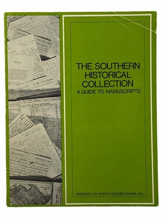 Item #2308277 The Southern Historical Collection: A Guide to Manuscripts. Susan Sokol Blosser,...