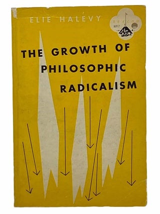 Item #2308312 The Growth of Philosophic Radicalism. Elie Halevy, A. D. Lindsay