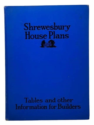 Item #2308385 Shrewesbury House Plans: Tables and Other Information for Builders. Shrewesbury...