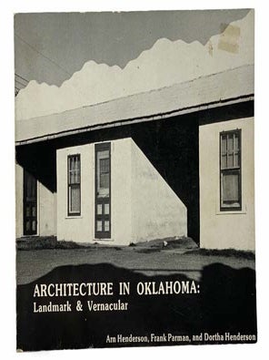 Architecture in Oklahoma: Landmark and Vernacular. Arn Henderson, Frank Parman, Henderson.