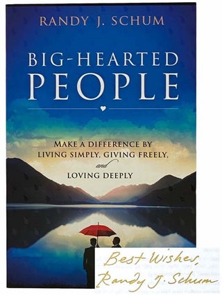 Item #2308444 Big-Hearted People: Make a Difference by Living Simply, Giving Freely, and Loving...