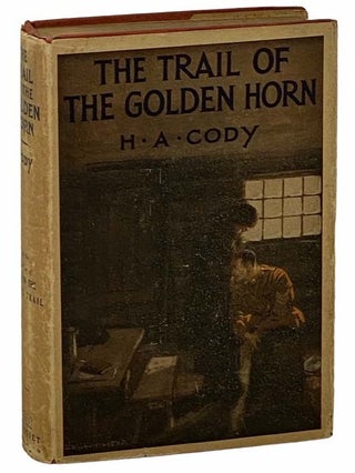 Item #2308477 The Trail of the Golden Horn. H. A. Cody