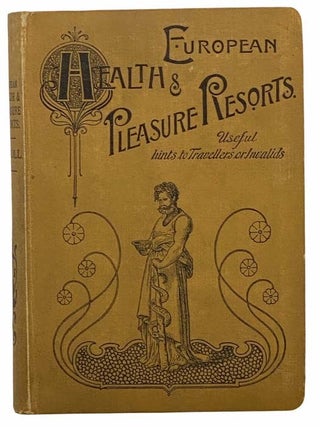 European Health and Pleasure Resorts. A European Itinerary: Specially Compiled as an Impartial, Oscar Moll.
