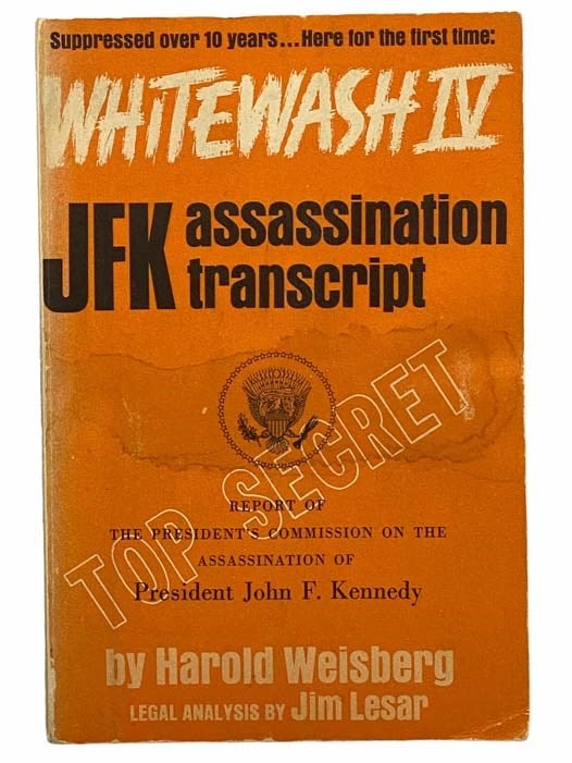 Item #2308500 Whitewash IV: Top Secret JFK Assassination Transcript. Harold Weisberg, Jim Lesar.