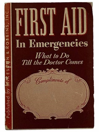 Item #2308531 First Aid in Emergencies: What to Do Till the Doctor Comes