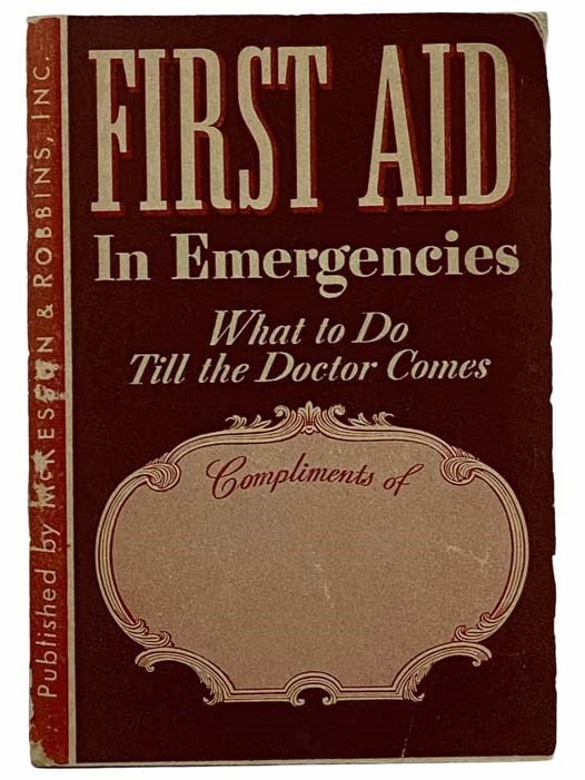 Item #2308531 First Aid in Emergencies: What to Do Till the Doctor Comes.