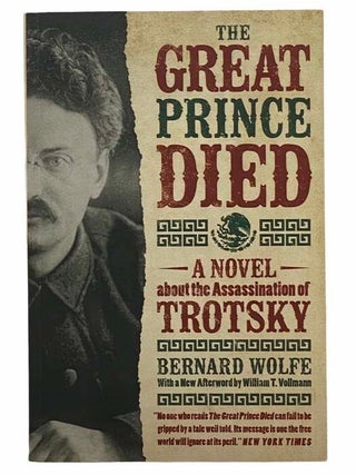 Item #2308770 The Great Prince Died: A Novel about the Assassination of Trotsky. Bernard Wolfe,...