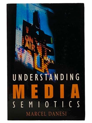Item #2308811 Understanding Media Semiotics. Marcel Danesi
