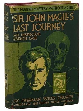 Sir John Magill's Last Journey (An Inspector French Case. Freeman Wills Crofts.
