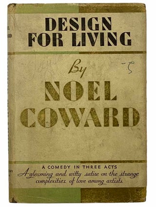 Item #2309021 Design for Living: A Comedy in Three Acts. Noel Coward