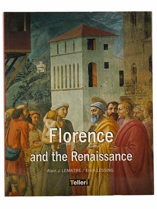 Item #2309037 Florence and the Renaissance. Alain J. Lemaitre, Erich Lessing