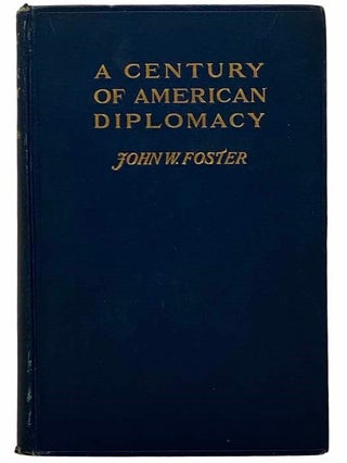 Item #2309143 A Century of American Diplomacy: Being a Brief Review of the Foreign Relations of...