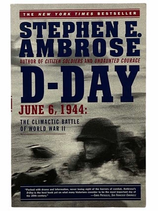 Item #2309166 D-Day: June 6, 1944 -- The Climactic Battle of World War II. Stephen E. Ambrose