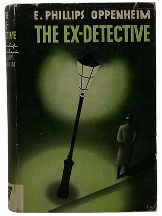 Item #2309212 The Ex-Detective. E. Phillips Oppenheim, Edward