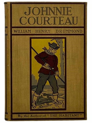 Item #2309235 Johnnie Courteau and Other Poems. William Henry Drummond