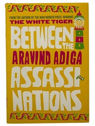 Item #2309240 Between the Assassinations. Aravind Adiga