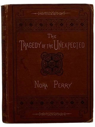 Item #2309269 The Tragedy of the Unexpected, and Other Stories. Nora Perry