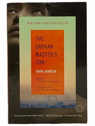 Item #2309298 The Orphan Master's Son: A Novel. Adam Johnson