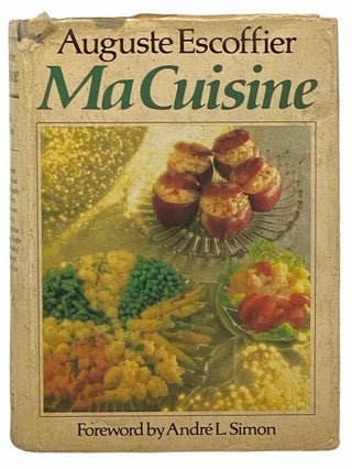 Item #2309310 Ma Cuisine. Auguste Escoffier, Andre L. Simon, Vyvyan Holland, Marion Howells