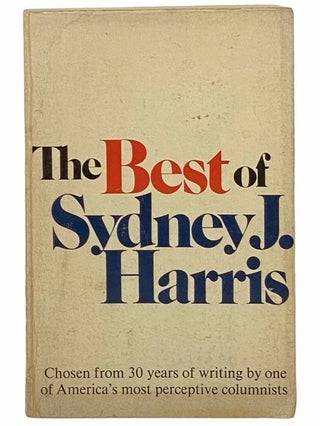 Item #2309338 The Best of Sydney J. Harris. Sydney J. Harris