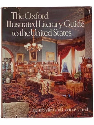 Item #2309534 The Oxford Illustrated Literary Guide to the United States. Eugene Ehrlich, Gorton...