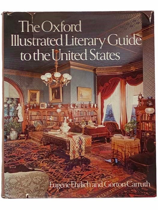Item #2309534 The Oxford Illustrated Literary Guide to the United States. Eugene Ehrlich, Gorton Carruth.