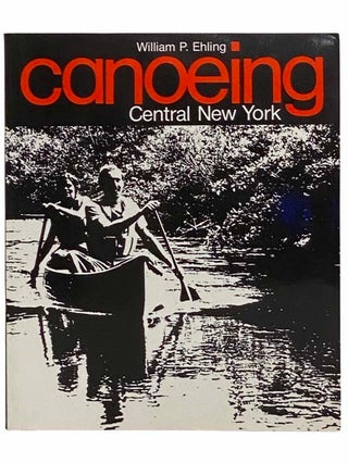 Item #2309629 Canoeing Central New York. William P. Ehling