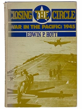 Item #2309750 Closing the Circle: War in the Pacific: 1945. Edwin P. Hoyt