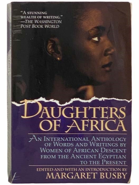 Item #2309823 Daughters of Africa: An International Anthology of Words and Writings by Women of African Descent from the Ancient Egyptian to the Present. Margaret Busby.