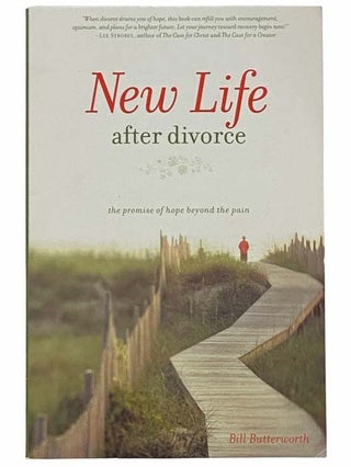 Item #2309892 New Life after Divorce: The Promise of Hope Beyond the Pain. Bill Butterworth