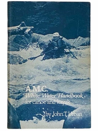 Item #2309902 A.M.C. White Water Handbook for Canoe and Kayak [Whitewater]. John T. Urban