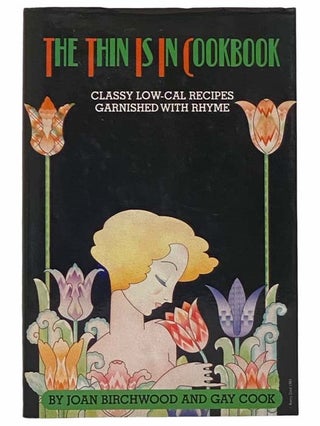 Item #2309934 The Thin Is In Cookbook: Classy Low-Cal Recipes Garnished with Rhyme. Joan...