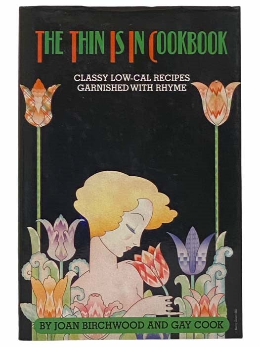 Item #2309934 The Thin Is In Cookbook: Classy Low-Cal Recipes Garnished with Rhyme. Joan Birchwood, Gay Cook.