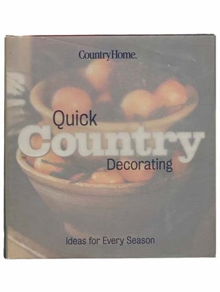 Item #2310063 Quick Country Decorating: Ideas for Every Season. Country Home