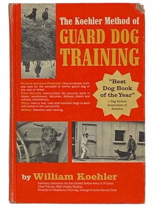 Item #2310237 The Koehler Method of Guard Dog Training. William Koehler