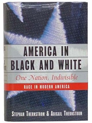 Item #2310384 America in Black and White: One Nation, Indivisible - Race in Modern America....